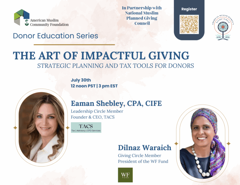 Flyer for AMCF’s upcoming webinar titled The Art of Impactful Giving: Strategic Philanthropy & Tax Tools for Muslim Women, part of the Social Impact Accelerator series. Scheduled for July 30 at 12pm PST / 3pm EST. Featured speakers are Eaman Shebley, CPA, CIFE, and Dilnaz Waraich, M.A. The flyer includes logos for AMCF and notes the event is held in partnership with the National Muslim Planned Giving Council.