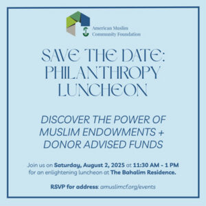 Save the Date graphic for AMCFโs Philanthropy Luncheon on August 2, 2025 in Houston, highlighting the power of Muslim endowments and donor advised funds.